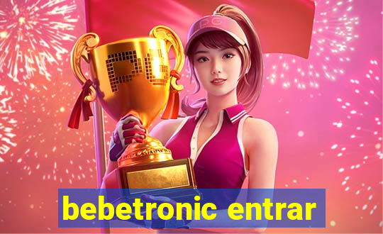 bebetronic entrar